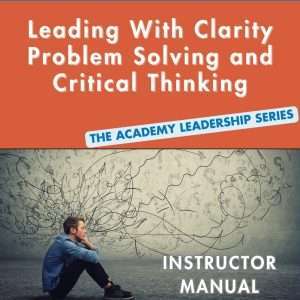 "Take and Teach" Leading With Clarity: Problem Solving and Critical Thinking